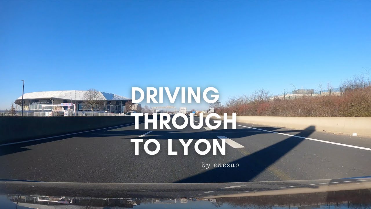 Driving through to Lyon France 4K