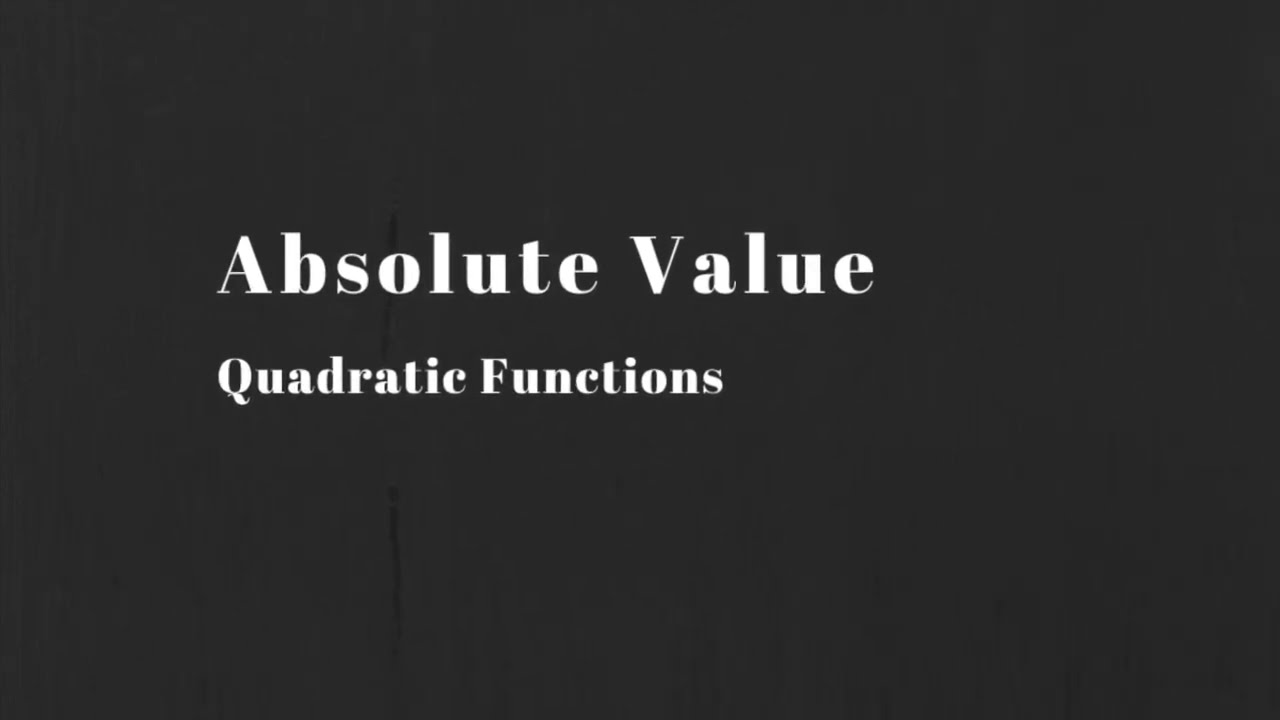 Math 20-1:  Absolute Value - Quadratic Functions