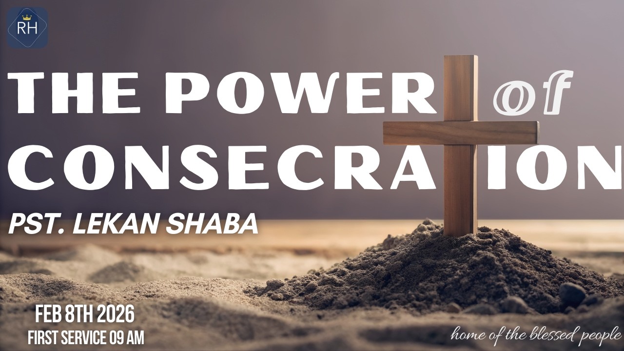 THE POWER OF CONSECRATION (A) | PST. LEKAN SHABA