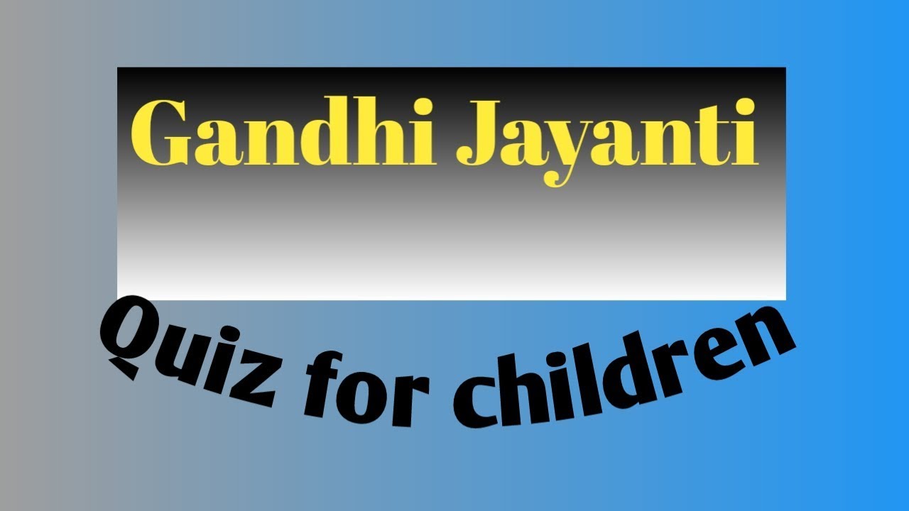 Gandhi Jayanti Quiz for children in English.