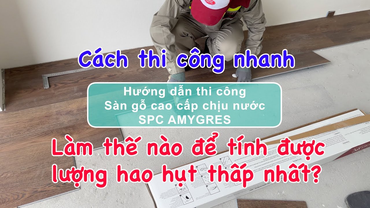 Cách thi công sàn gỗ cao cấp chịu nước AMYGRES SPC | Triển Home Decor