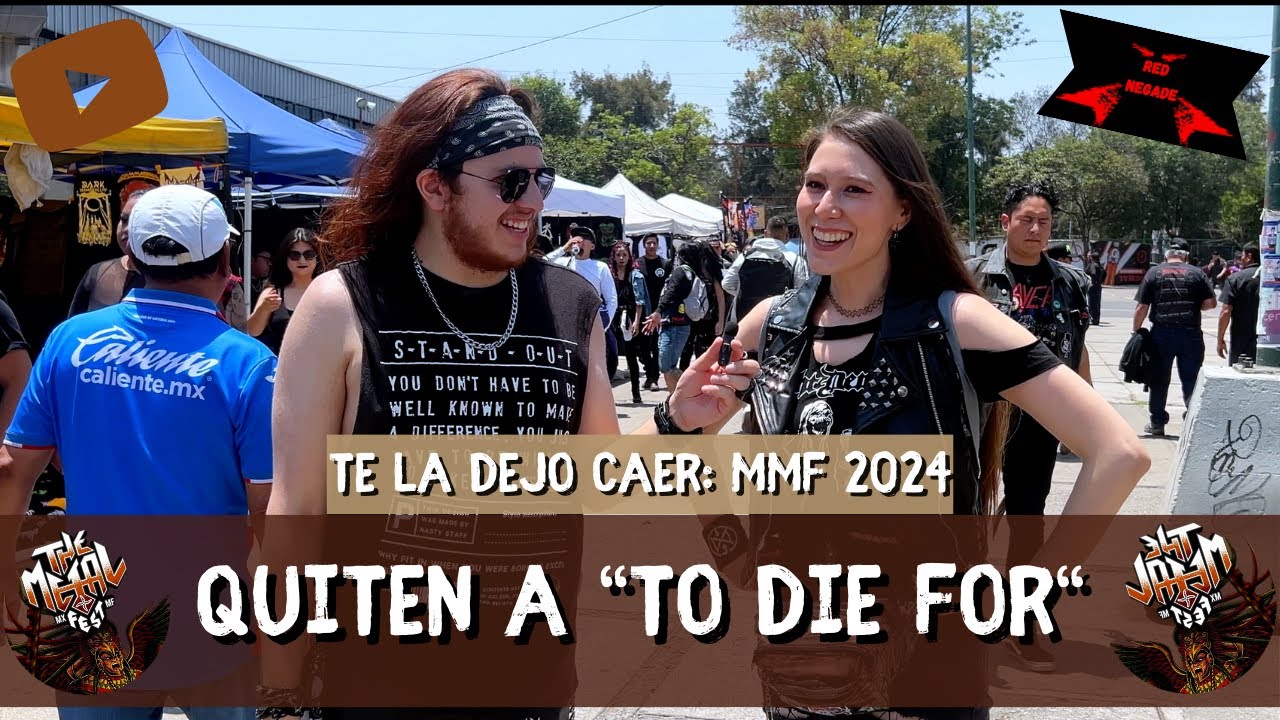 Quiten a To die for... -Te la dejo caer-Mexico Metal Fest 2024