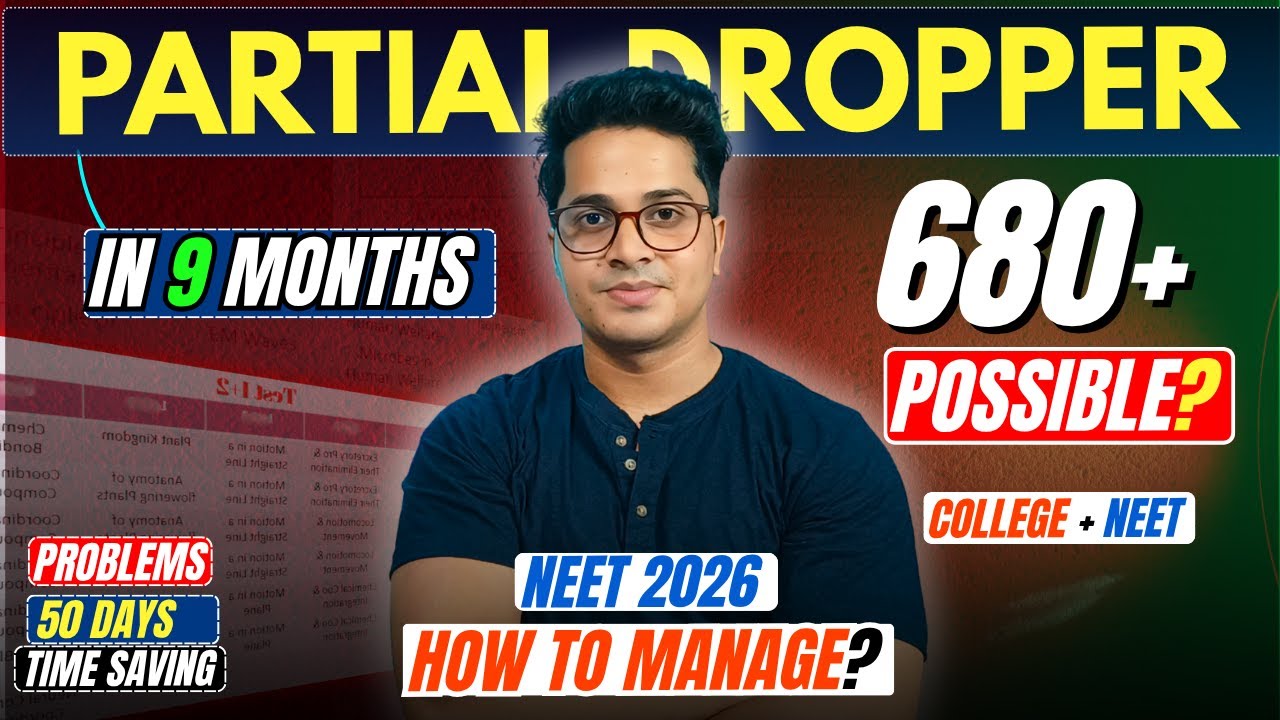 Partial Droppers: How to Crack NEET 2026 in 9 Months | Strategy to Score 650+ in NEET with College