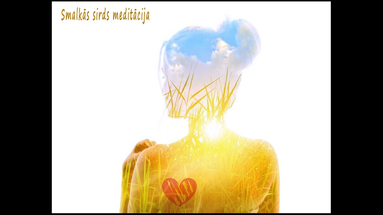 Meditācija. Smalkā sirds. Emociju sakārtošanai un sirdsmieram.