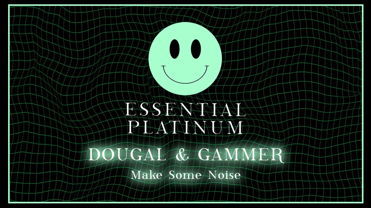 Dougal & Gammer - Make Some Noise (Official Audio) | Essential Platinum