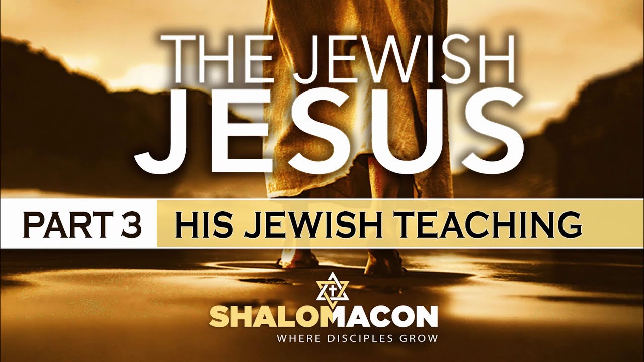 What Did Jesus Really Teach? ✡️ The Jewish Context Of Yeshua's Message Part 3