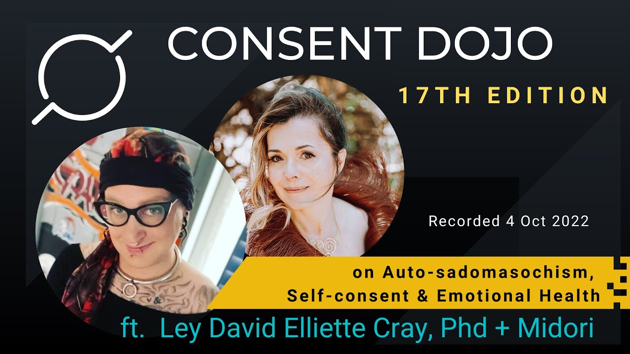 Consent Dojo w/ Midori - Ep. 17:  Auto-sadomasochism & Self-consent w/ Ley David Elliette Cray, PhD