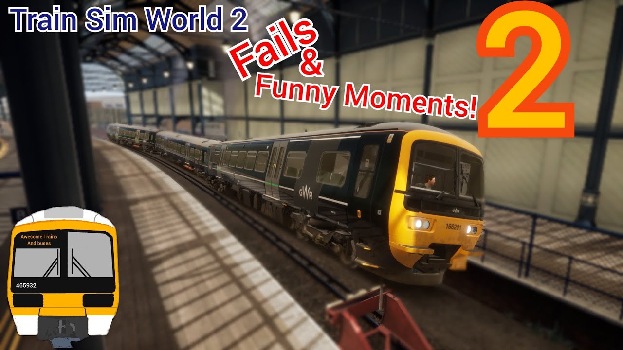 Train Sim World 2 - Fails and Funny Moments Part 2!