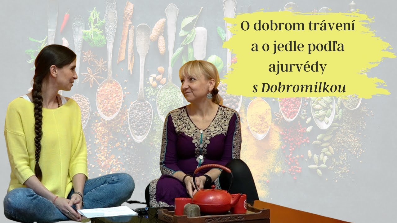 O dobrom trávení, o jedle podľa ajurvédy | TVOJA JOGA a DOBROMILA BARTOVICOVÁ