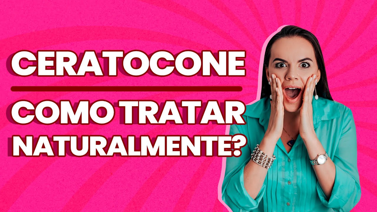 Ceratocone - Como tratar naturalmente?