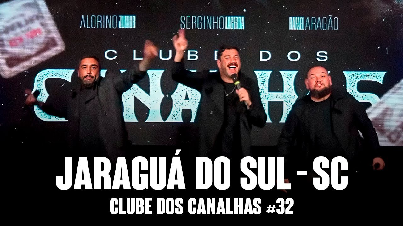 CLUBE DOS CANALHAS #32 | JARAGUÁ DO SUL - SC