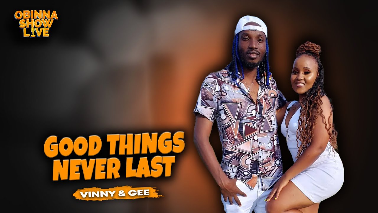 OBINNA SHOW LIVE: Vinny Flava & Gee Nganga Call It Quits &ndash; &ldquo;Good Things Don&rsquo;t Last Forever&rdquo;