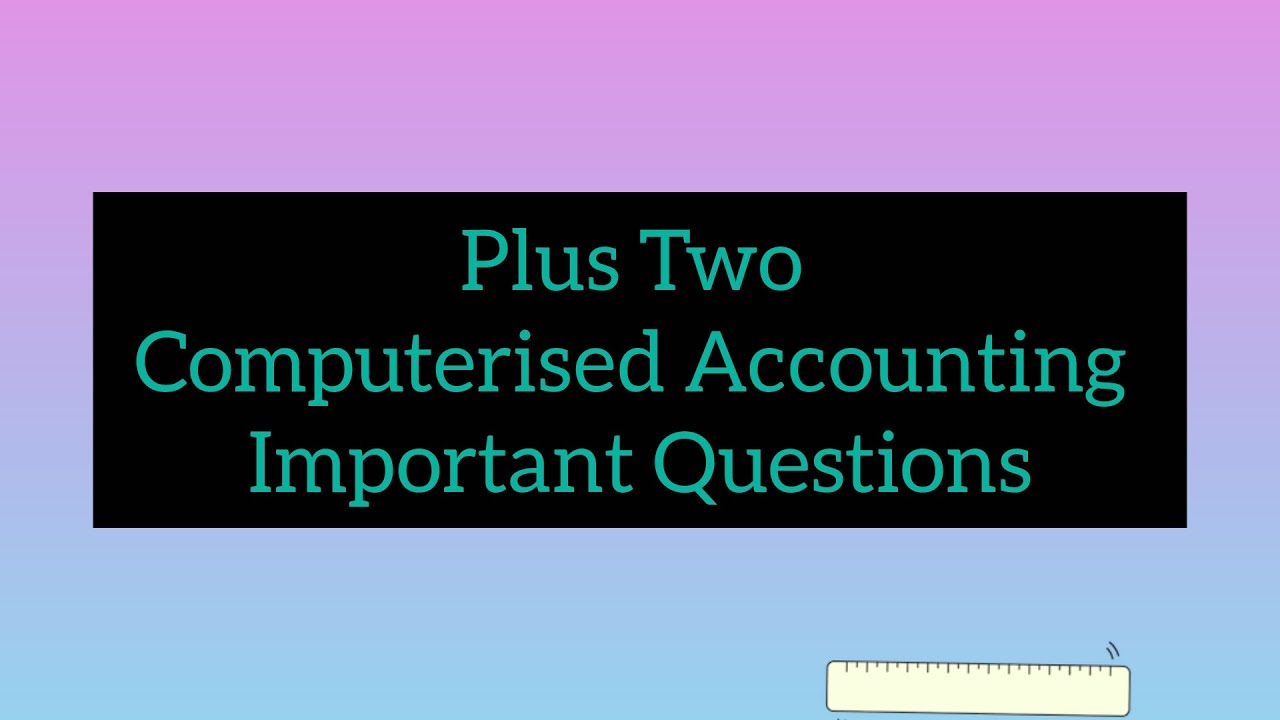 Plus two computerised accounting important questions