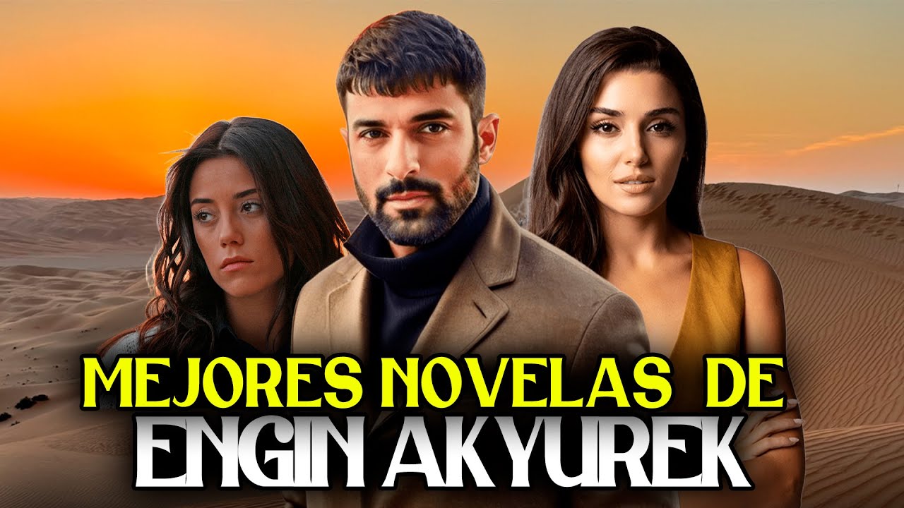 TOP 7 MEJORES NOVELAS DE ENGIN AKYUREK