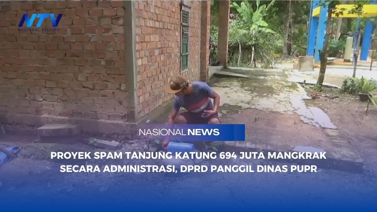 PROYEK SPAM TANJUNG KATUNG 694 JUTA MANGKRAK SECARA ADMINISTRASI, DPRD PANGGIL DINAS PUPR