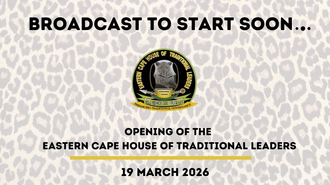Opening of the Eastern Cape House of Traditional Leaders 2026