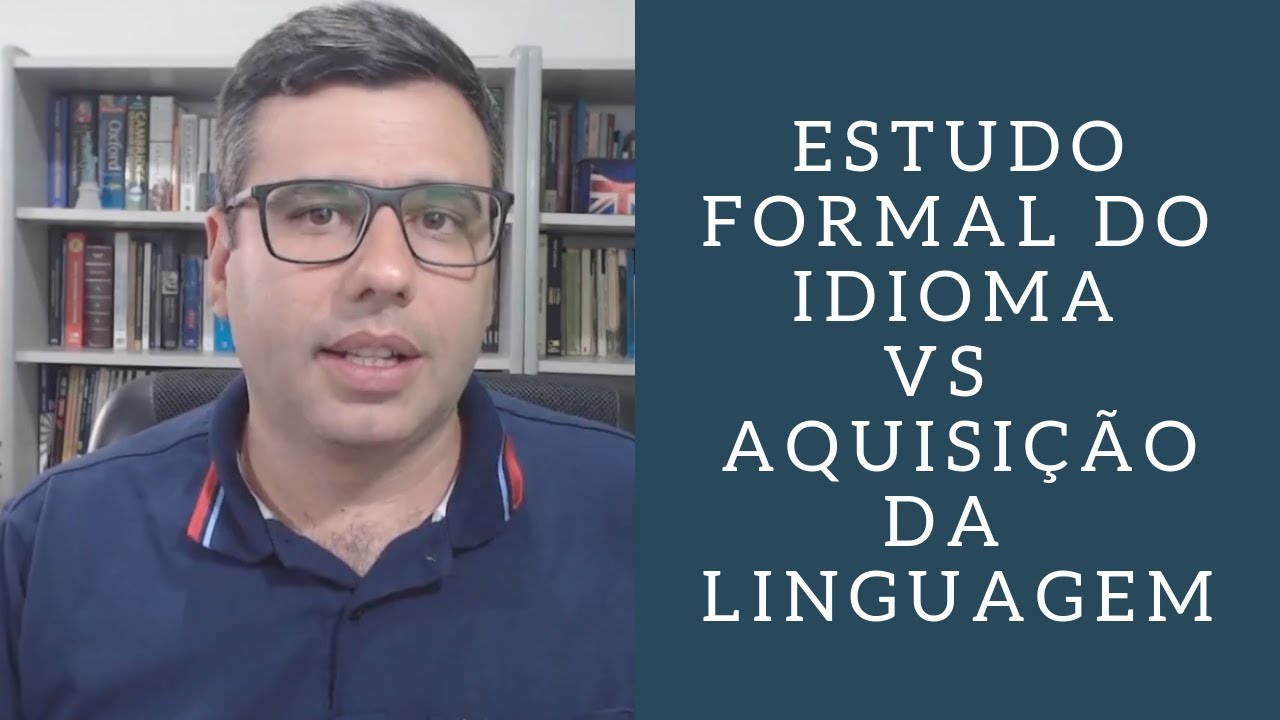 A Diferença entre Estudo Formal do Idioma e Aquisição da Linguagem