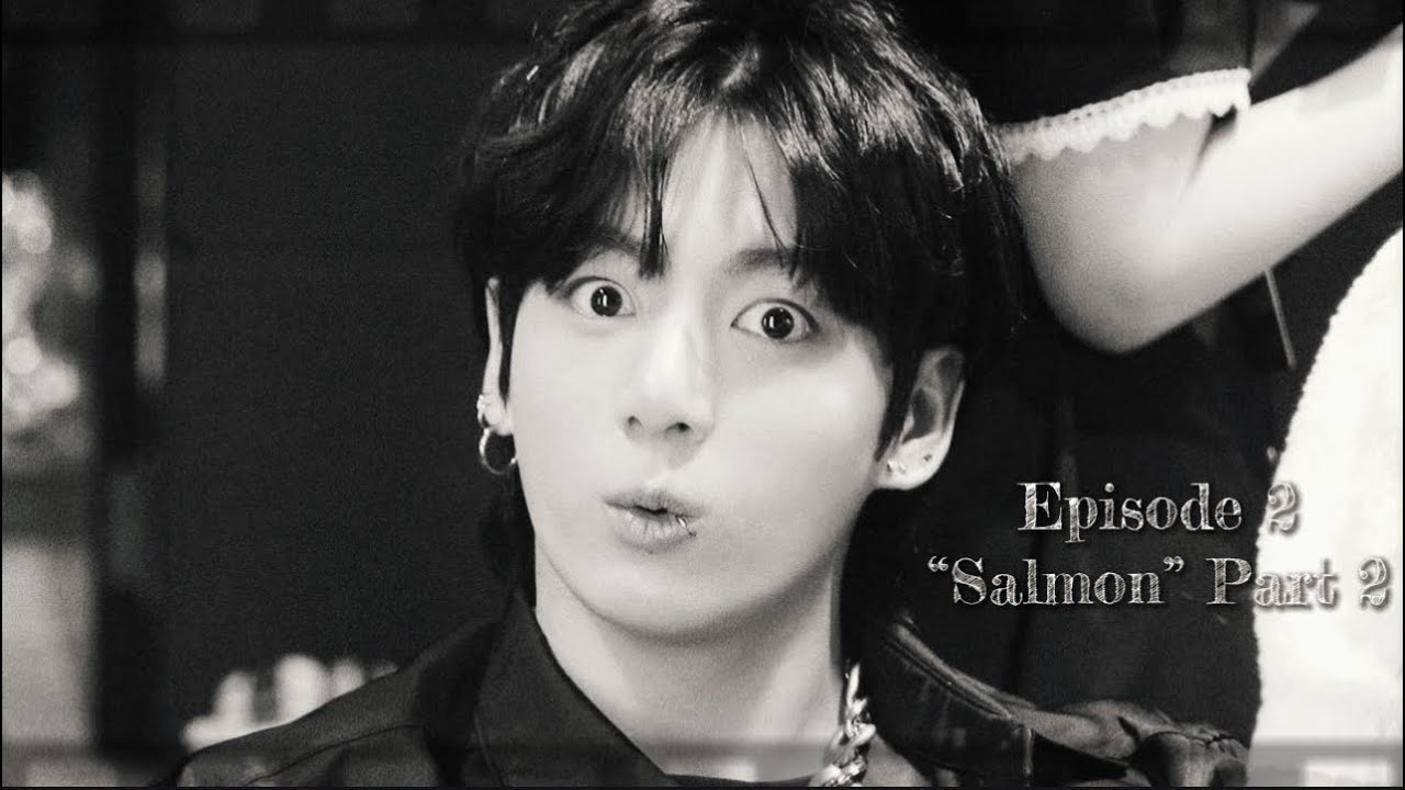 Jungkook as your Husband: S4 Ep. 2 “Salmon” Part 2 ♡︎