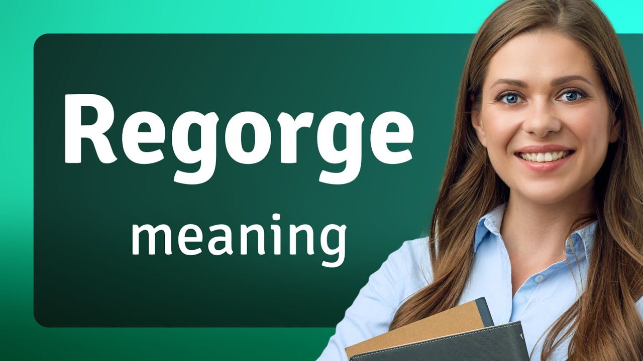 Regorge | definition of REGORGE
