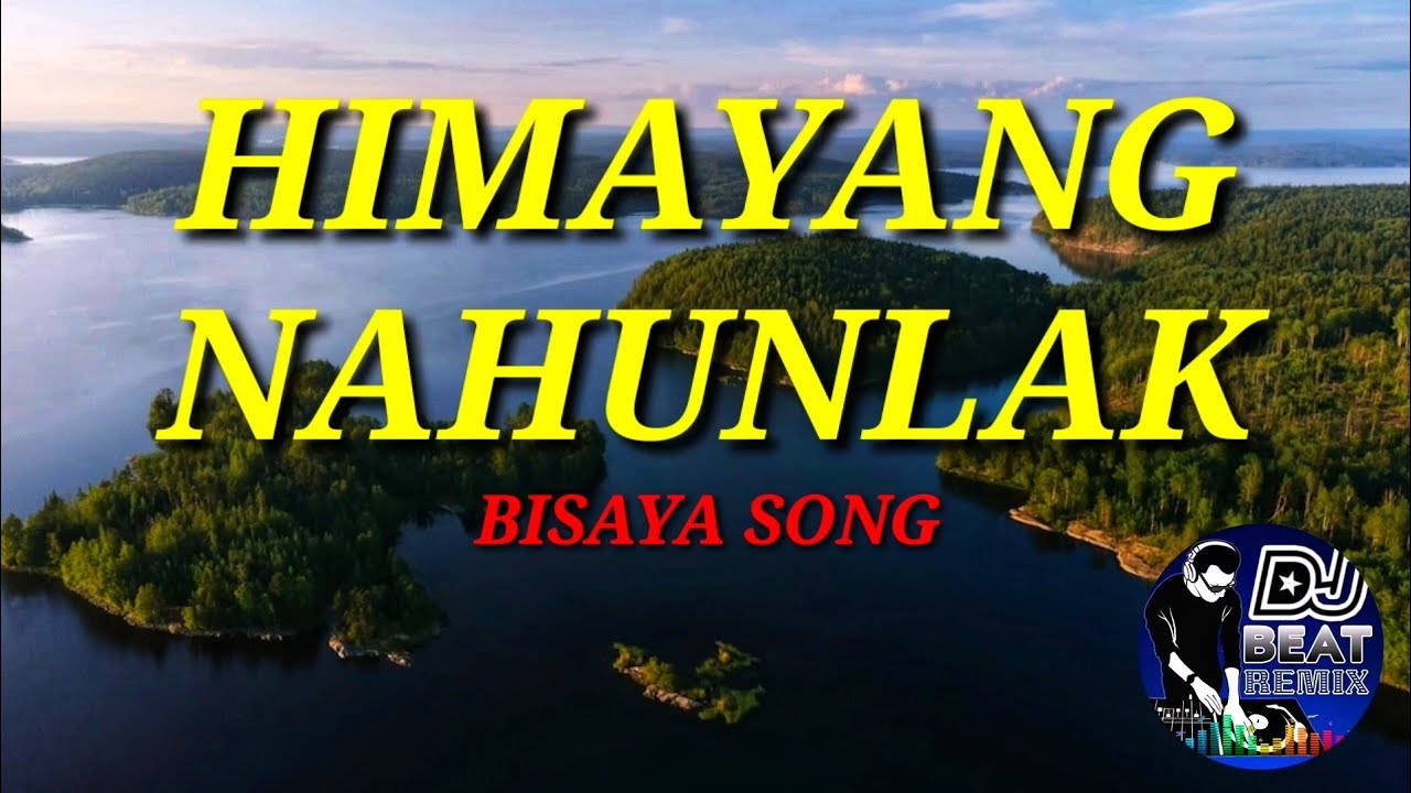 HIMAYANG NAHUNLAK - BISAYA Song with Lyrics #DJBeatRemix