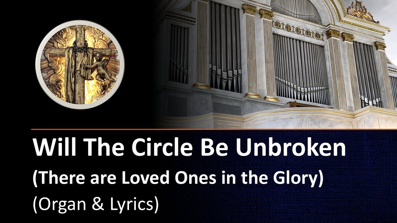 Will The Circle Be Unbroken (There Are Loved Ones in the Glory) (Organ & Lyrics)