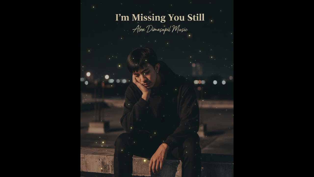 I’m Missing You Still’ by Alex Dimasupil Music