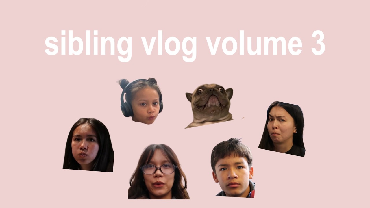 sibling vlog volume 3 🦫
