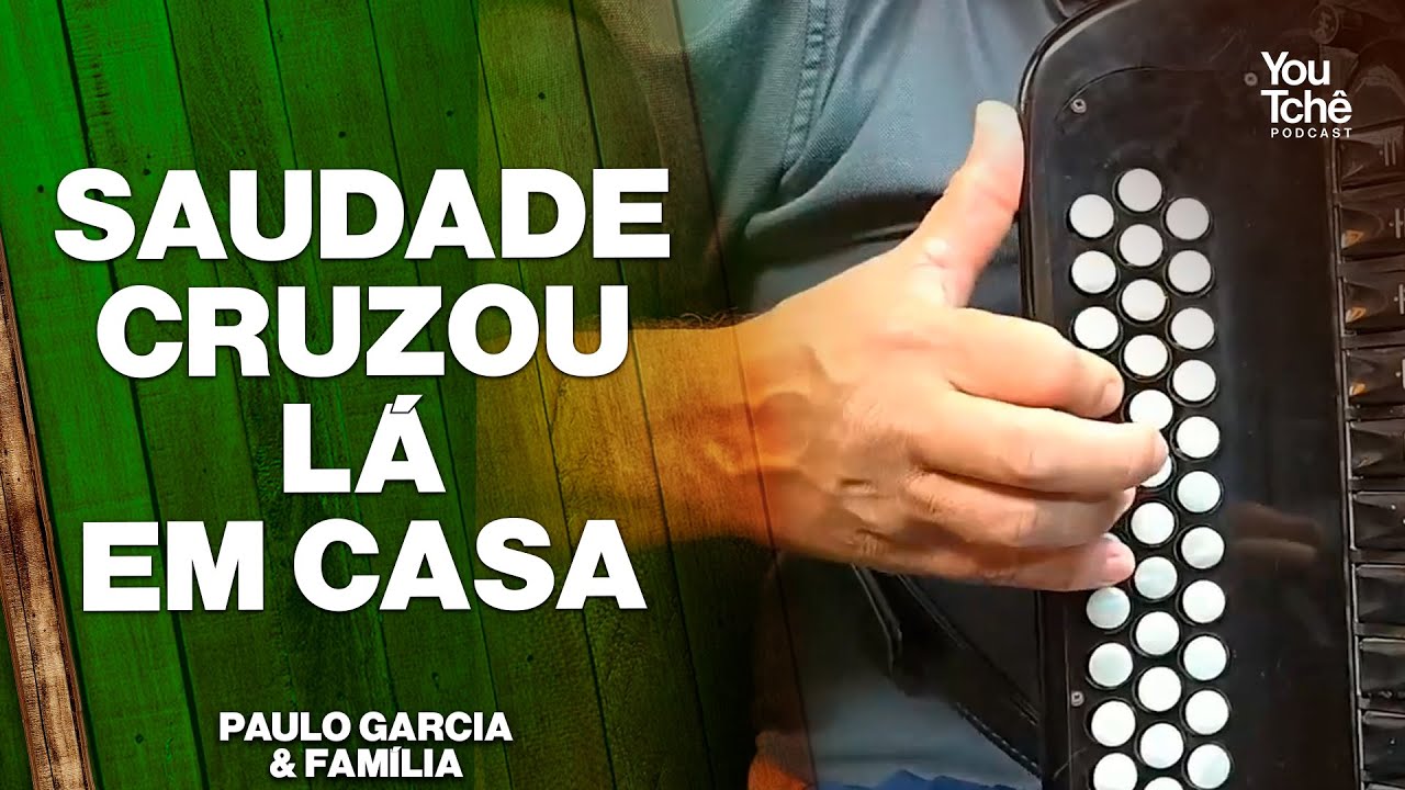 SAUDADE CRUZOU LÁ EM CASA - PAULO GARCIA & FAMÍLIA