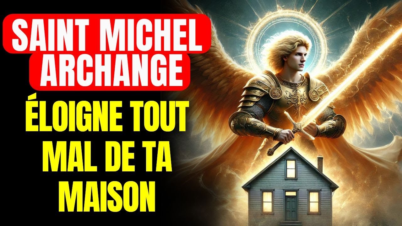 🔴 PRI&Egrave;RE PUISSANTE POUR NETTOYER LA MAISON AVEC SAINT MICHEL ARCHANGE