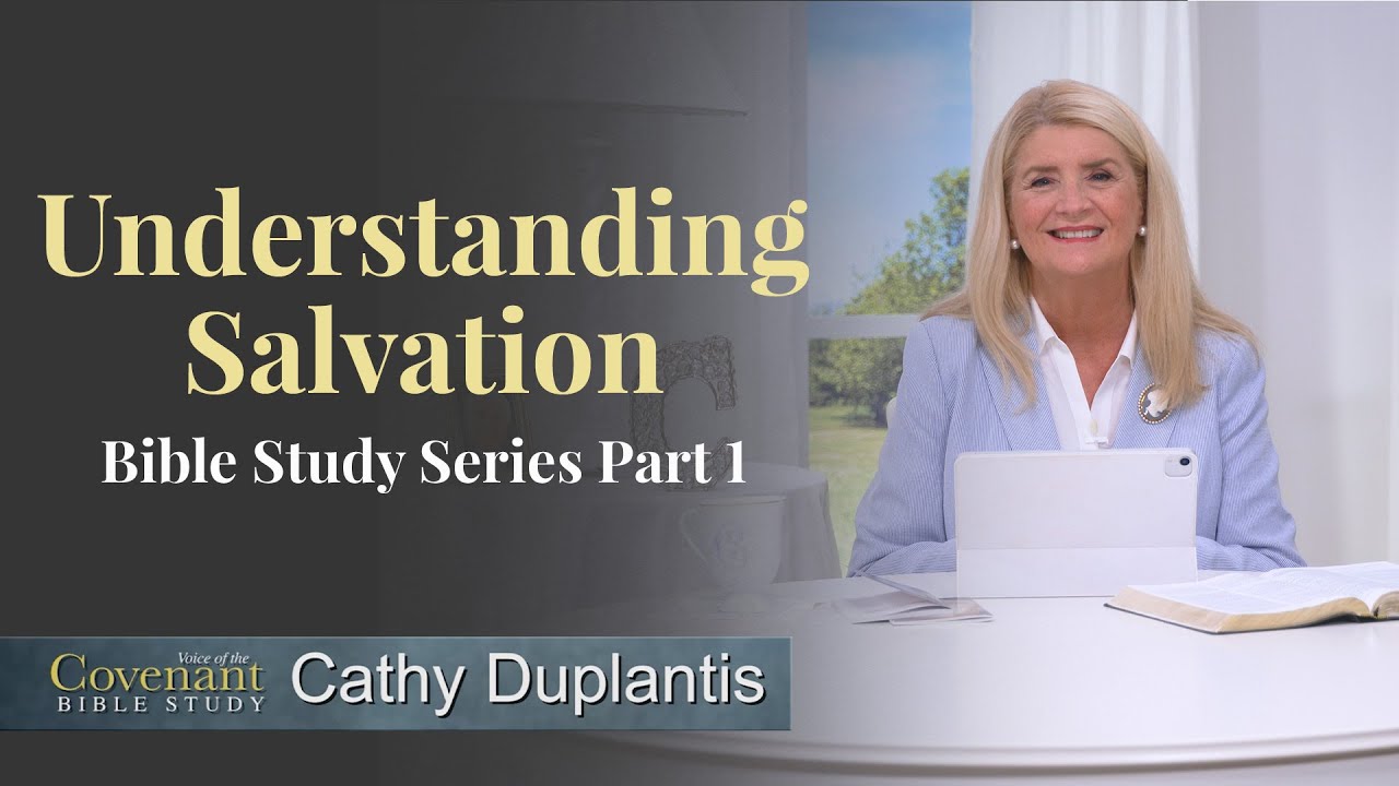 Voice Of The Covenant Bible Study: Understanding Salvation, Part 1 | Cathy Duplantis