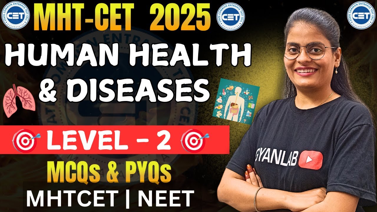 MHTCET 2025 | Biology | Chp - 10 Human Health and Diseases - MCQ's & PYQ's | Level 2 | Gyanlab