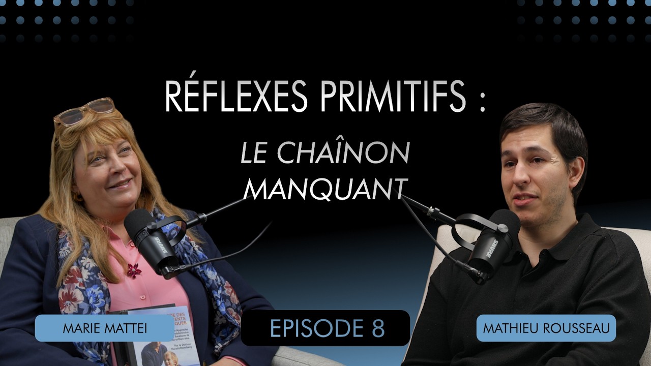 8. Réflexes primitifs : le chaînon manquant derrière la posture et bien au-delà | Marie Mattei