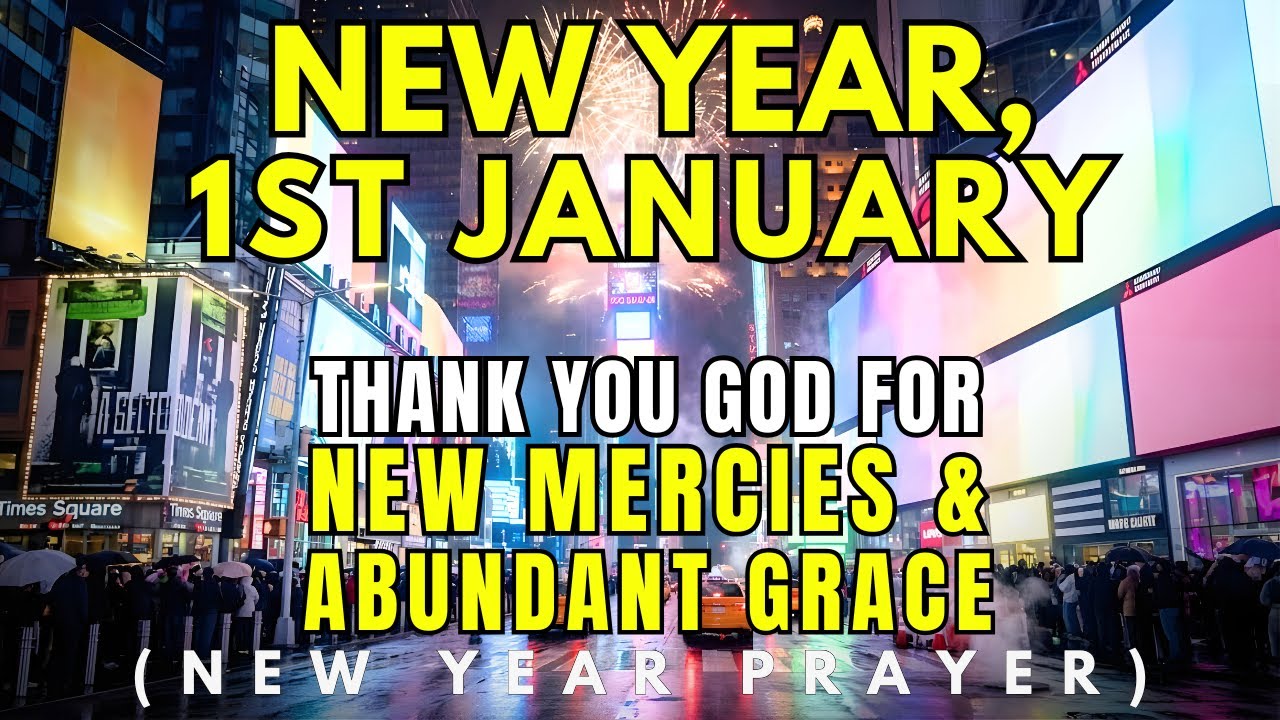 New Year Morning Prayer — Thank You God for New Mercies & Abundant Grace on January 1st