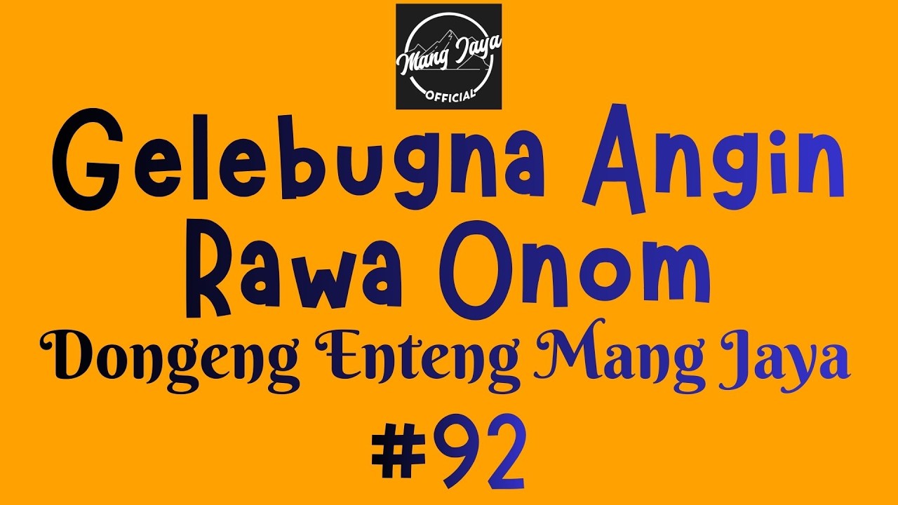 GELEBUGNA ANGIN RAWA ONOM 92, Dongeng Enteng Mang Jaya, Carita Sunda @MangJayaOfficial