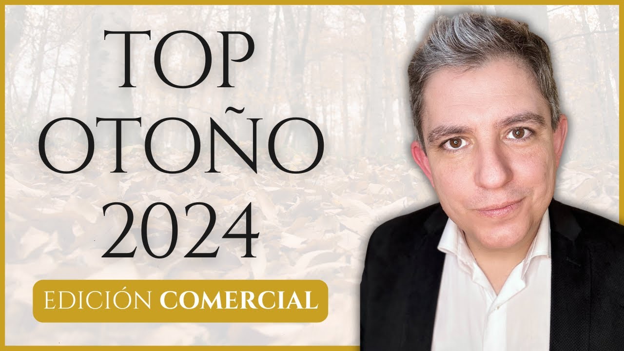 TOP FRAGANCIAS OTO&Ntilde;O 2024. EDICI&Oacute;N COMERCIAL.