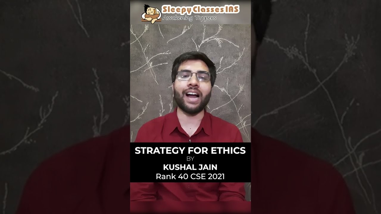 Best Strategy for Ethics by Kushal Jain, Rank 40 UPSC CSE 21