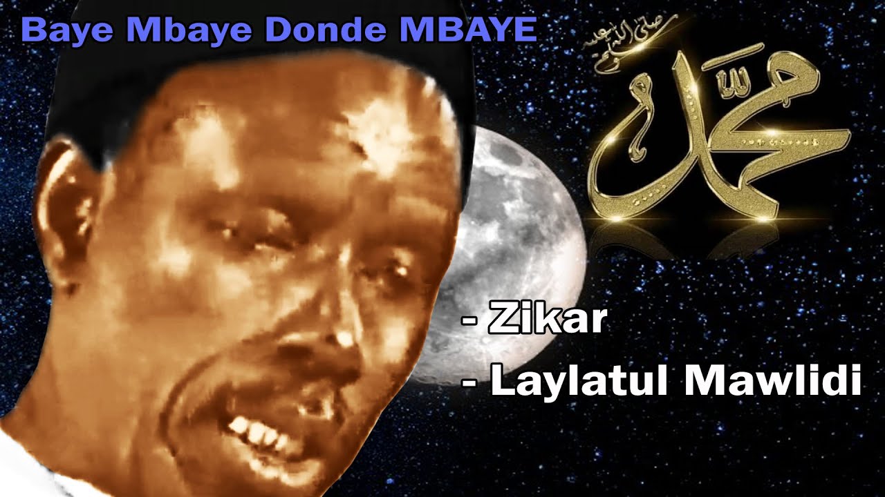 Baye Mbaye Donde MBAYE _ Zikr - Laylatul Mawlidi