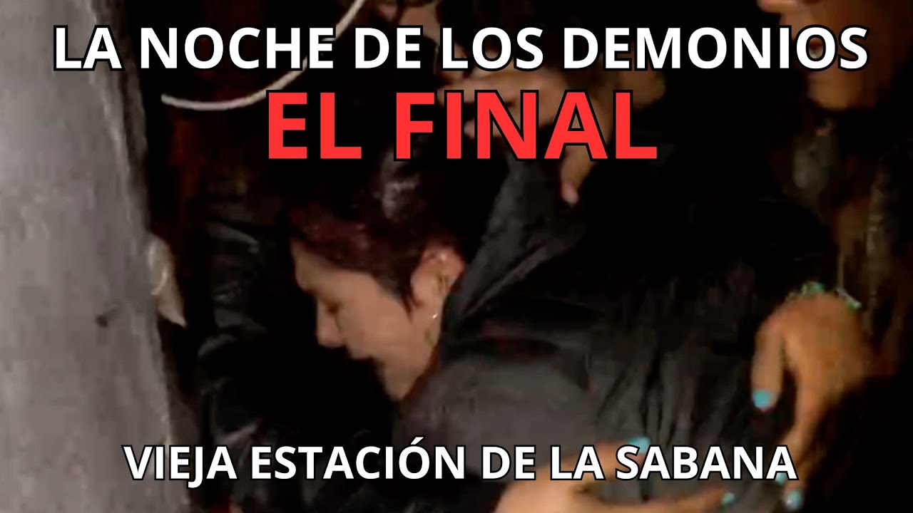 EL FINAL de LA NOCHE DE LOS DEMONIOS en la vieja ESTACI&Oacute;N de La Sabana.