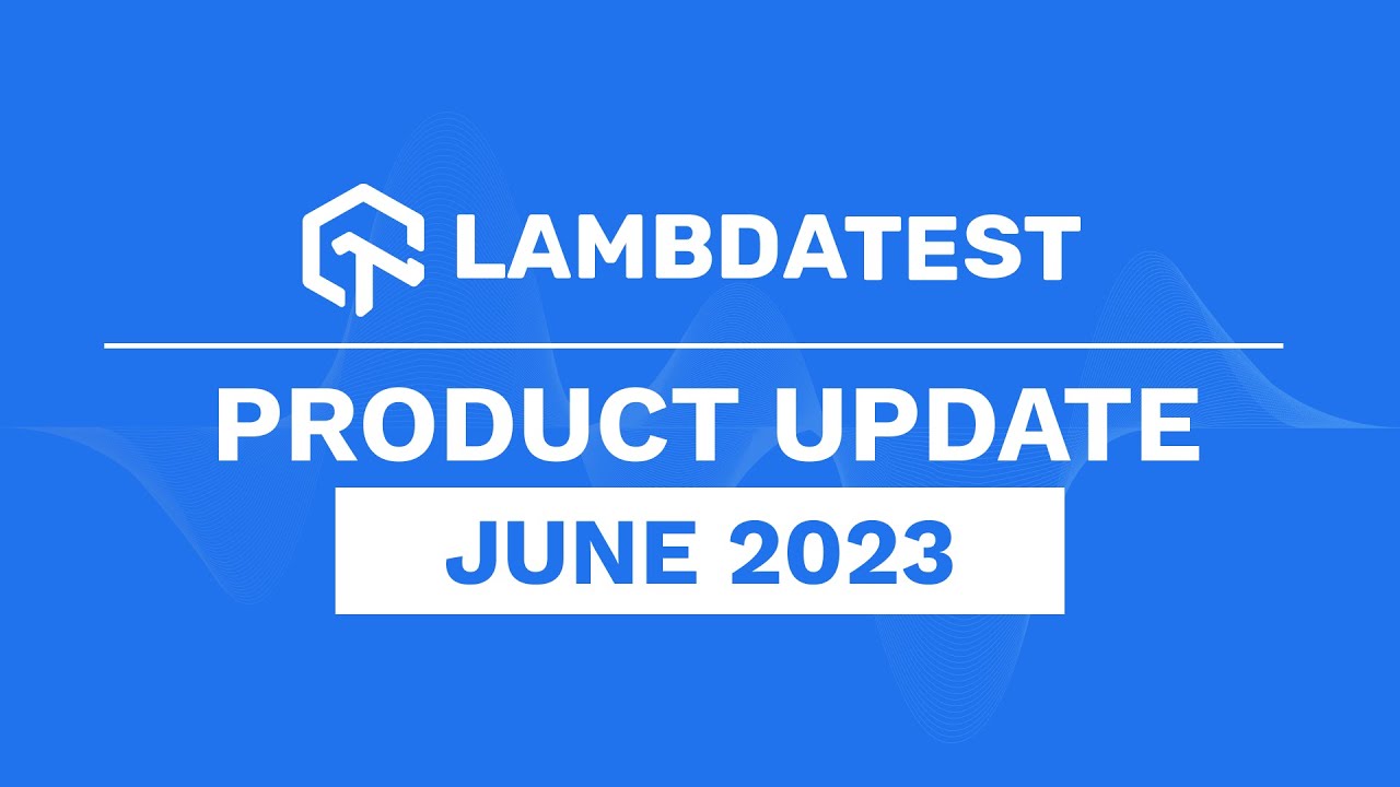 What's New In TestMu AI💻 | Product Update Announcement June 2023
