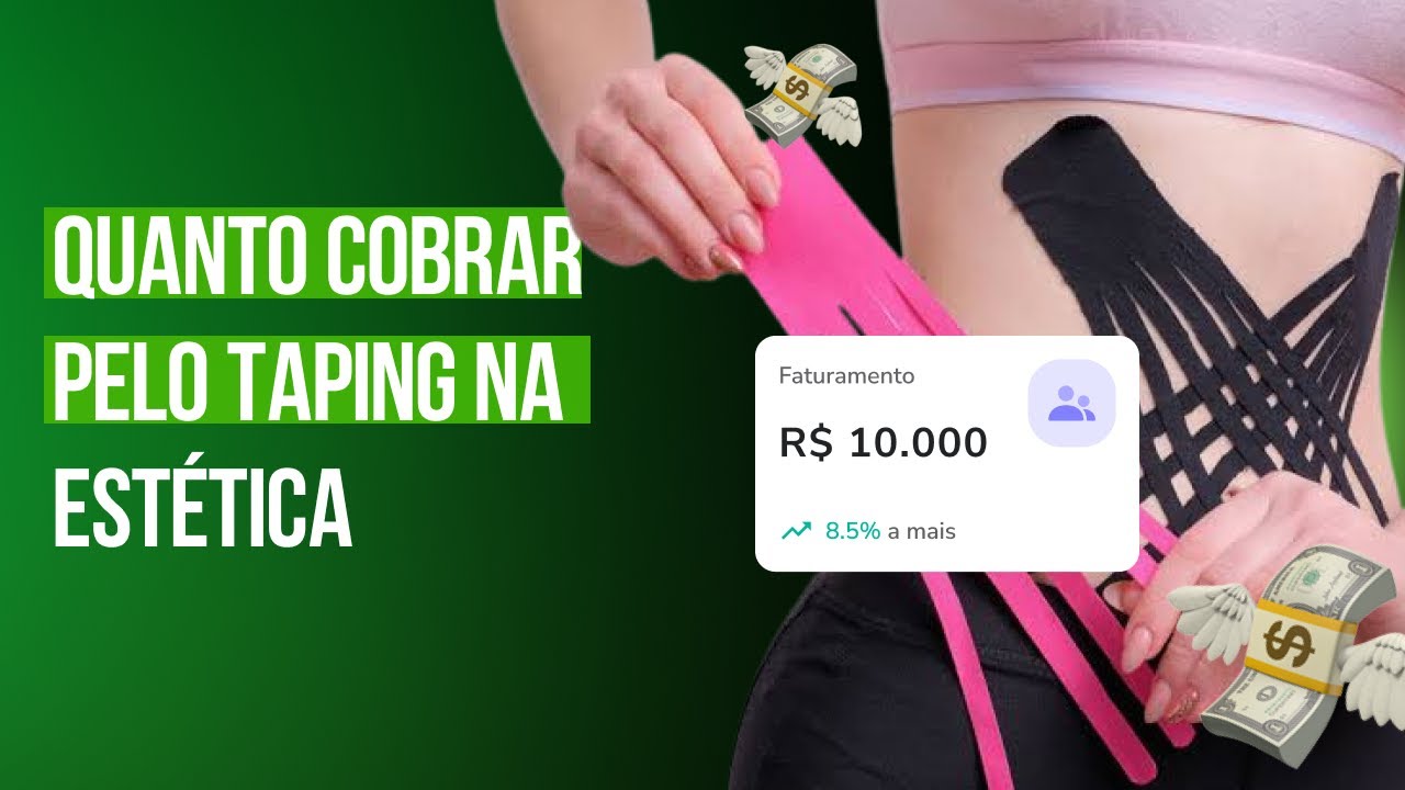 Aprenda quanto cobrar pelo Taping na Estética de uma vez por todas! Quanto cobrar pelo Taping?