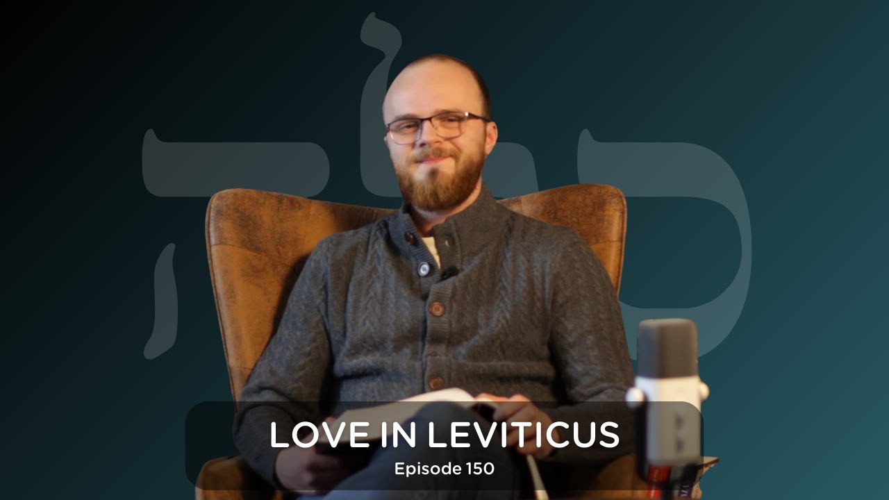 Love in Leviticus | Episode 150 | Selah Podcast