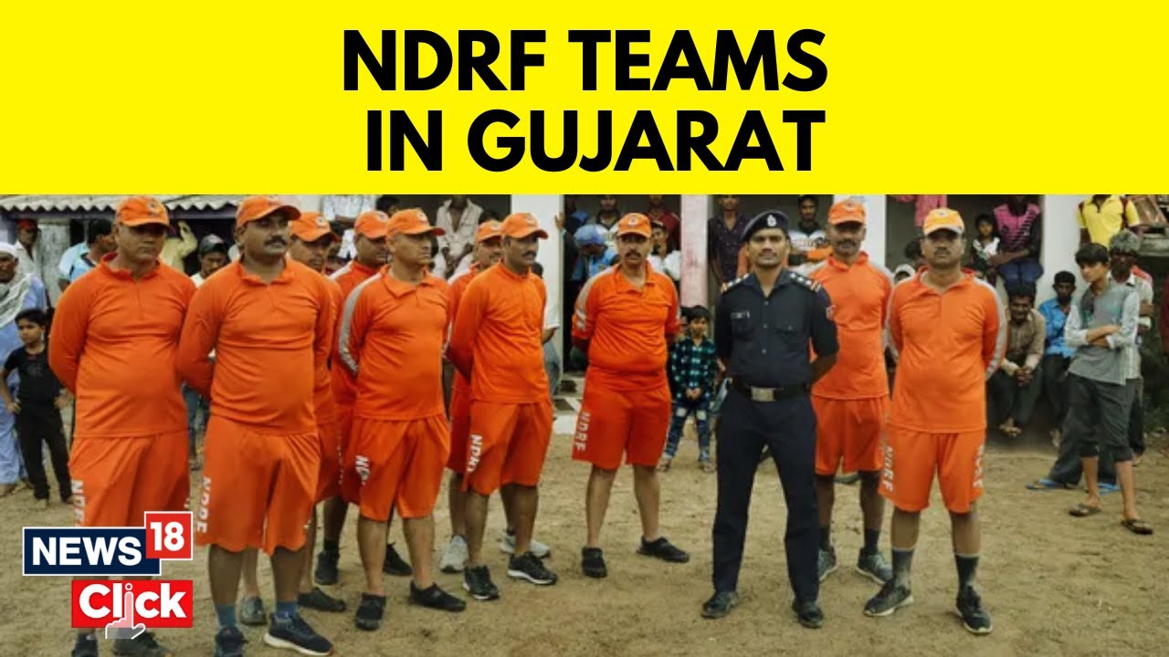 Cyclone Biparjoy Latest News | NDRF Teams Ready To Face Impact Of Cyclone Biparjoy | News18