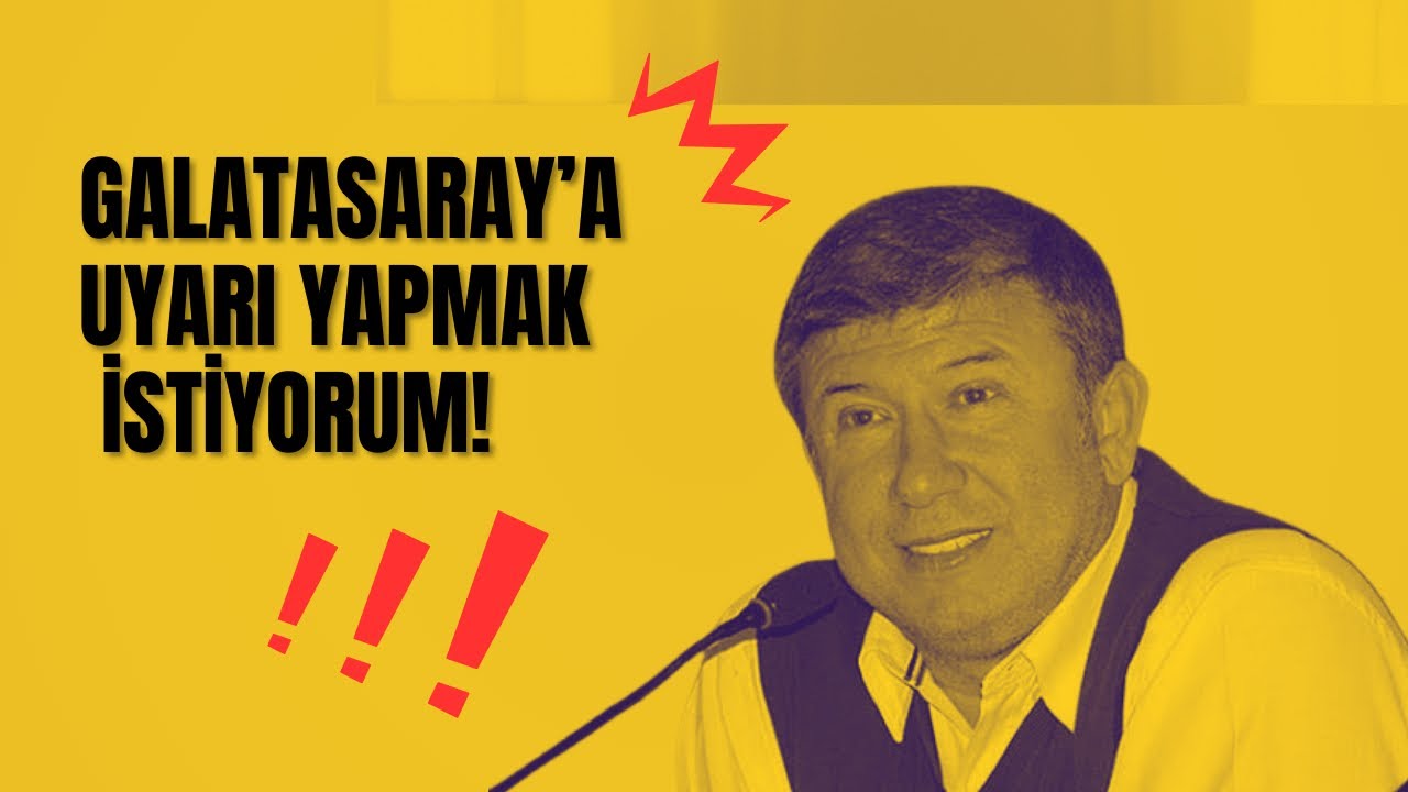 Galatasaray’a uyarı yapmak istiyorum!