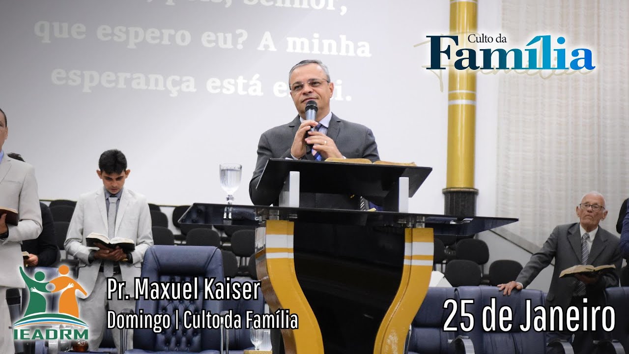Mensagem com o Pr. Maxuel Kaiser | Culto da Família | 25/01/2025