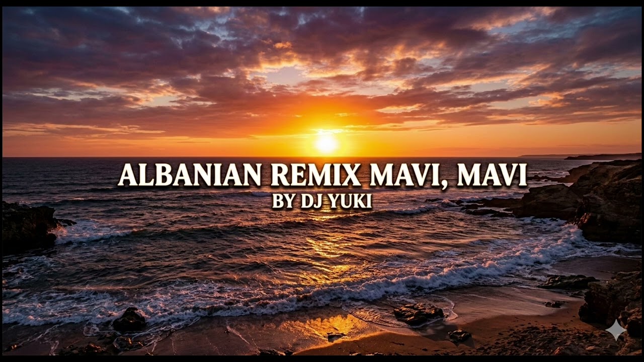 MAVI,MAVI (ALBANIAN REMIX)