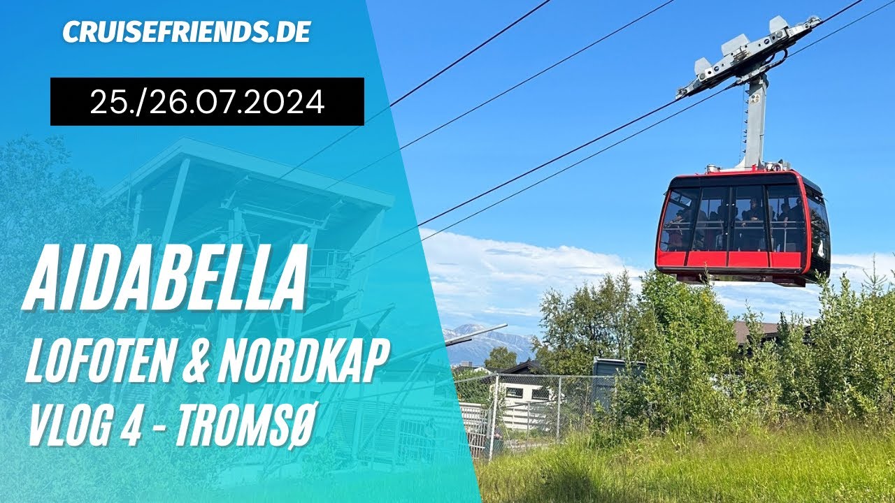 AIDAbella - Lofoten & Nordkap Vlog  4 - Tromsø- AIDA Kreuzfahrt - Fjellheisen - Tromso