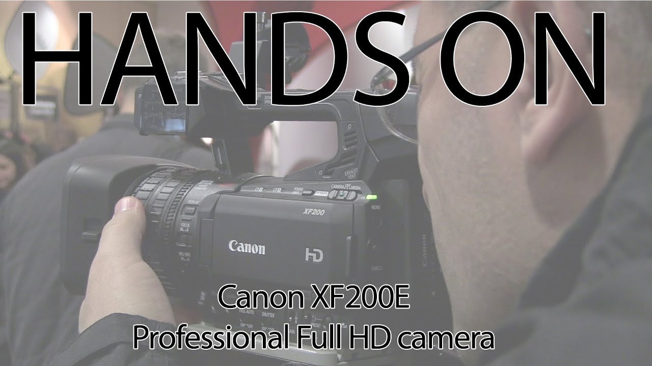 Canon XF200 Full HD camera - hands on