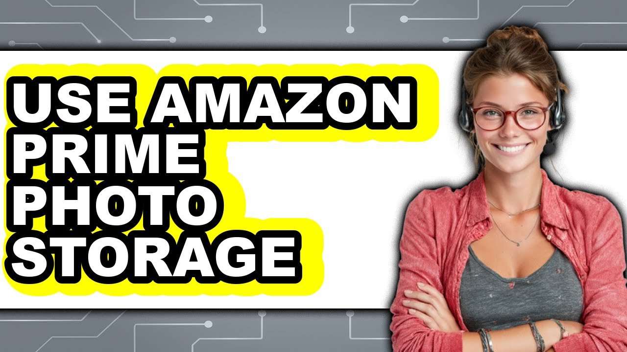 How to Use Amazon Prime Photo Storage 2025 - Easy Guide