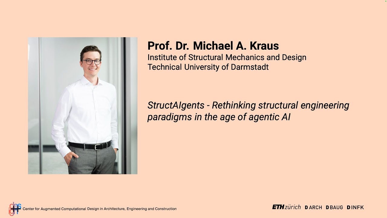 SS25-Talk2: Prof.Dr. Michael Kraus, StructAIgents- Rethinking structural engineering with agentic AI