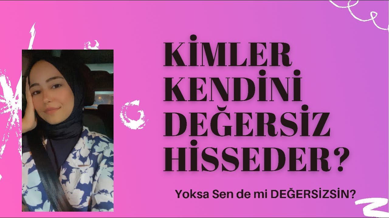 Sürekli DEĞERSİZ Hisseden İnsanların Ortak Özellikleri | Psikolog İrem Oturaklıoğlu